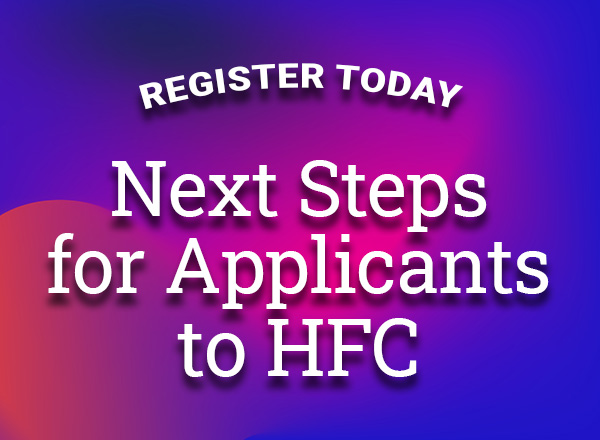 A graphic that says Register today, next steps for applicants to HFC.