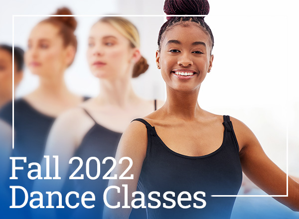 Dance classes resume for the fall 2022 semester.
