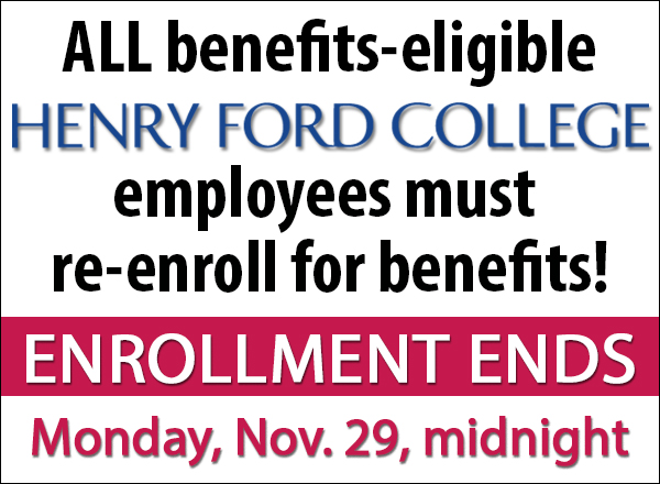 All benefits-eligible HFC employees must re-enroll for benefits. Enrollment ends Monday, Nov. 30, midnight.
