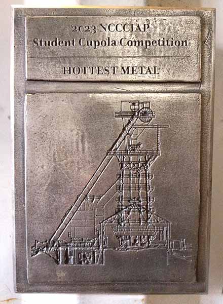 Hottest Metal plaque. This honor is decided through a fluidity test mold each team was given to pour. 