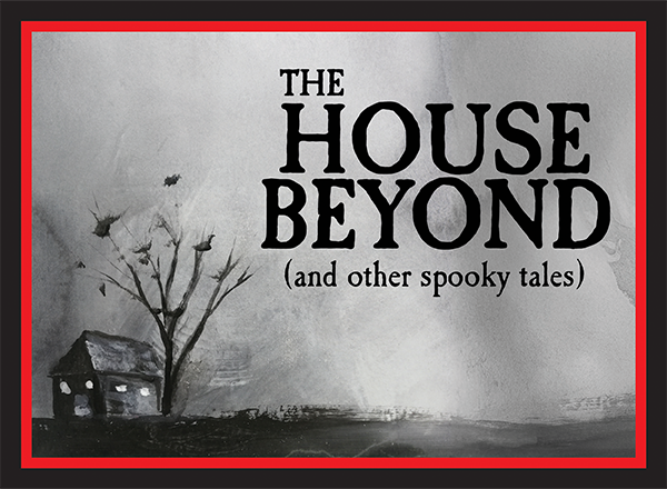 House Beyond (and other spooky tales)